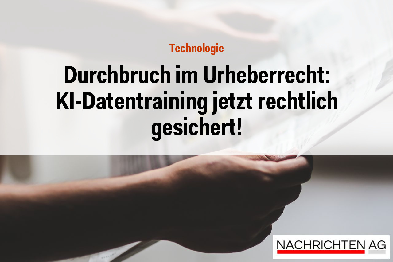 Durchbruch im Urheberrecht: KI-Datentraining jetzt rechtlich gesichert!