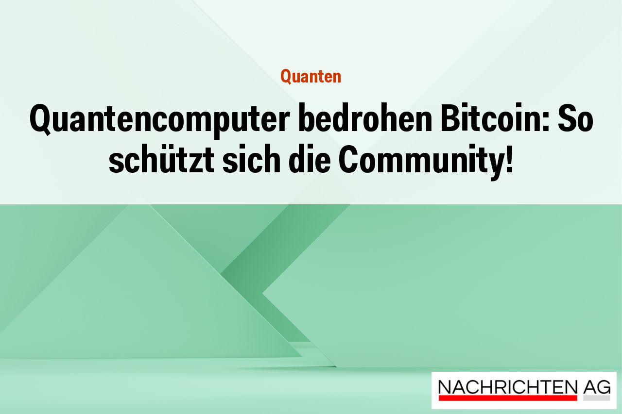 Quantencomputer bedrohen Bitcoin: So schützt sich die Community!