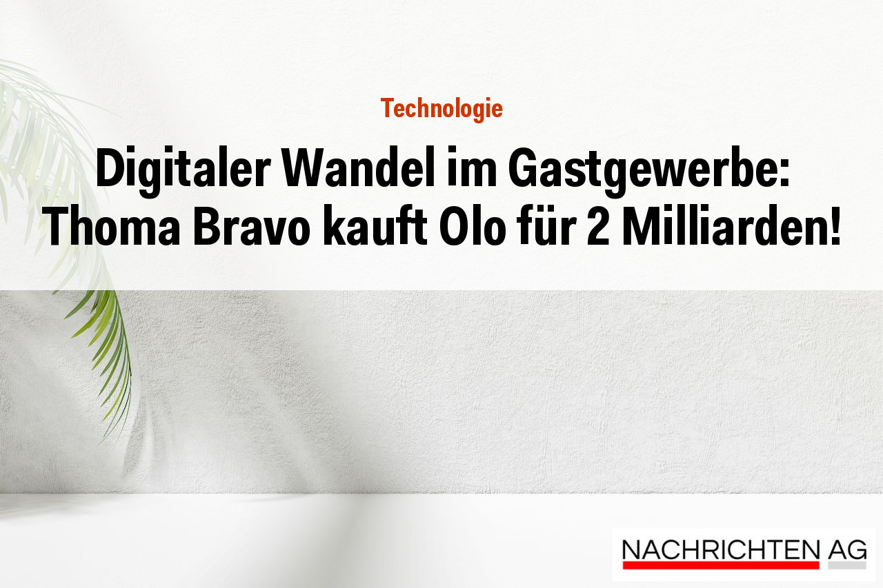 Digitaler Wandel im Gastgewerbe: Thoma Bravo kauft Olo für 2 Milliarden!