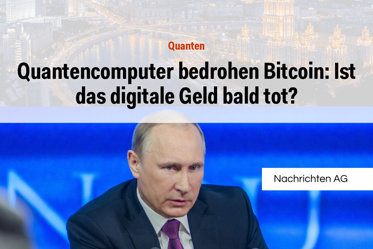 Quantencomputer bedrohen Bitcoin: Ist das digitale Geld bald tot?