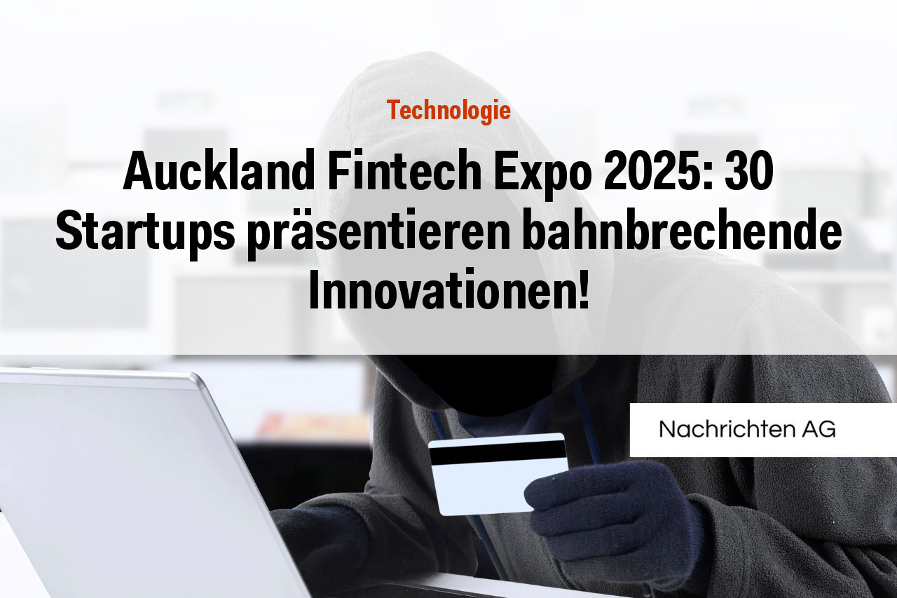 Auckland Fintech Expo 2025: 30 Startups präsentieren bahnbrechende Innovationen!