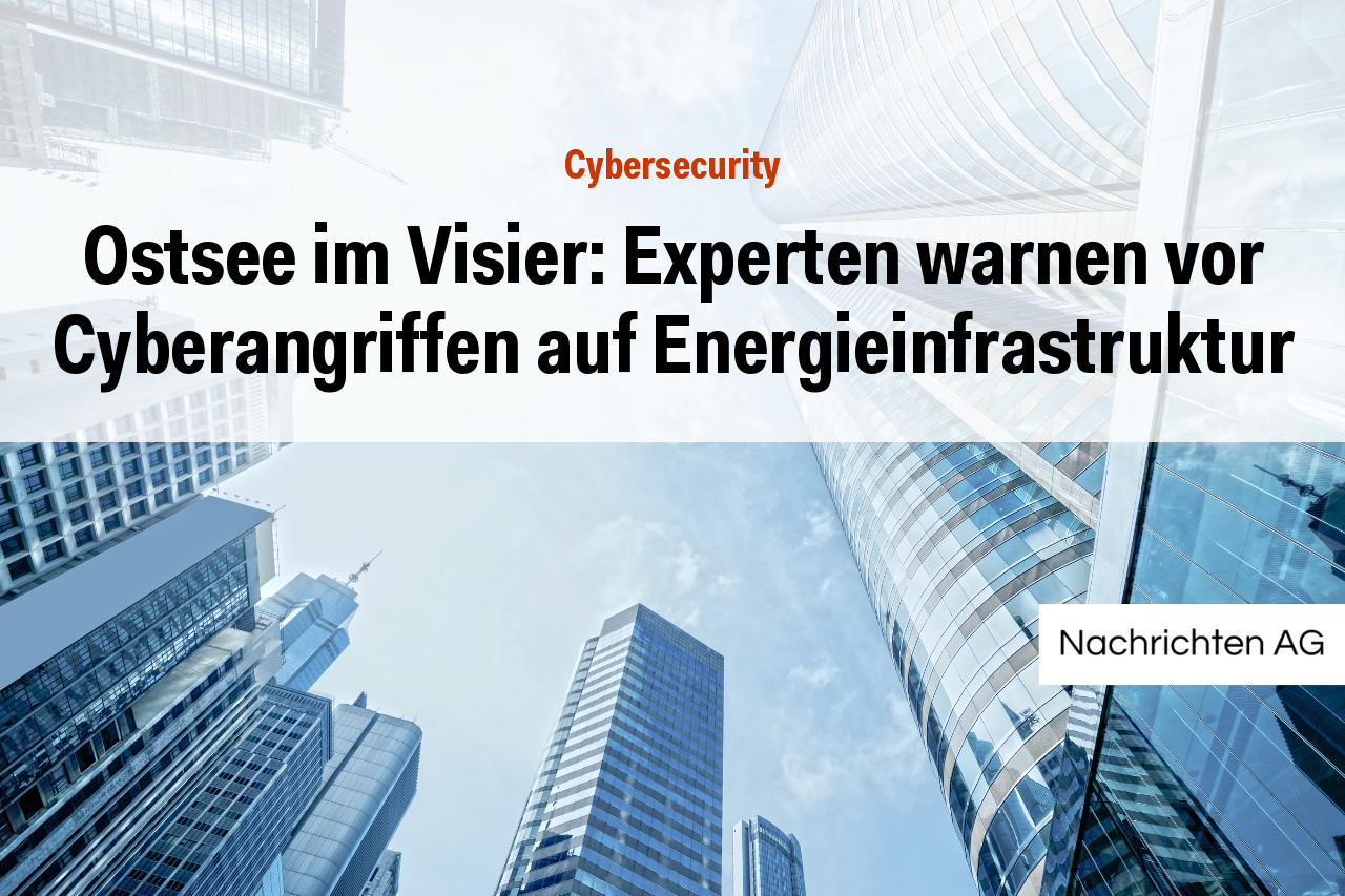 Ostsee im Visier: Experten warnen vor Cyberangriffen auf Energieinfrastruktur