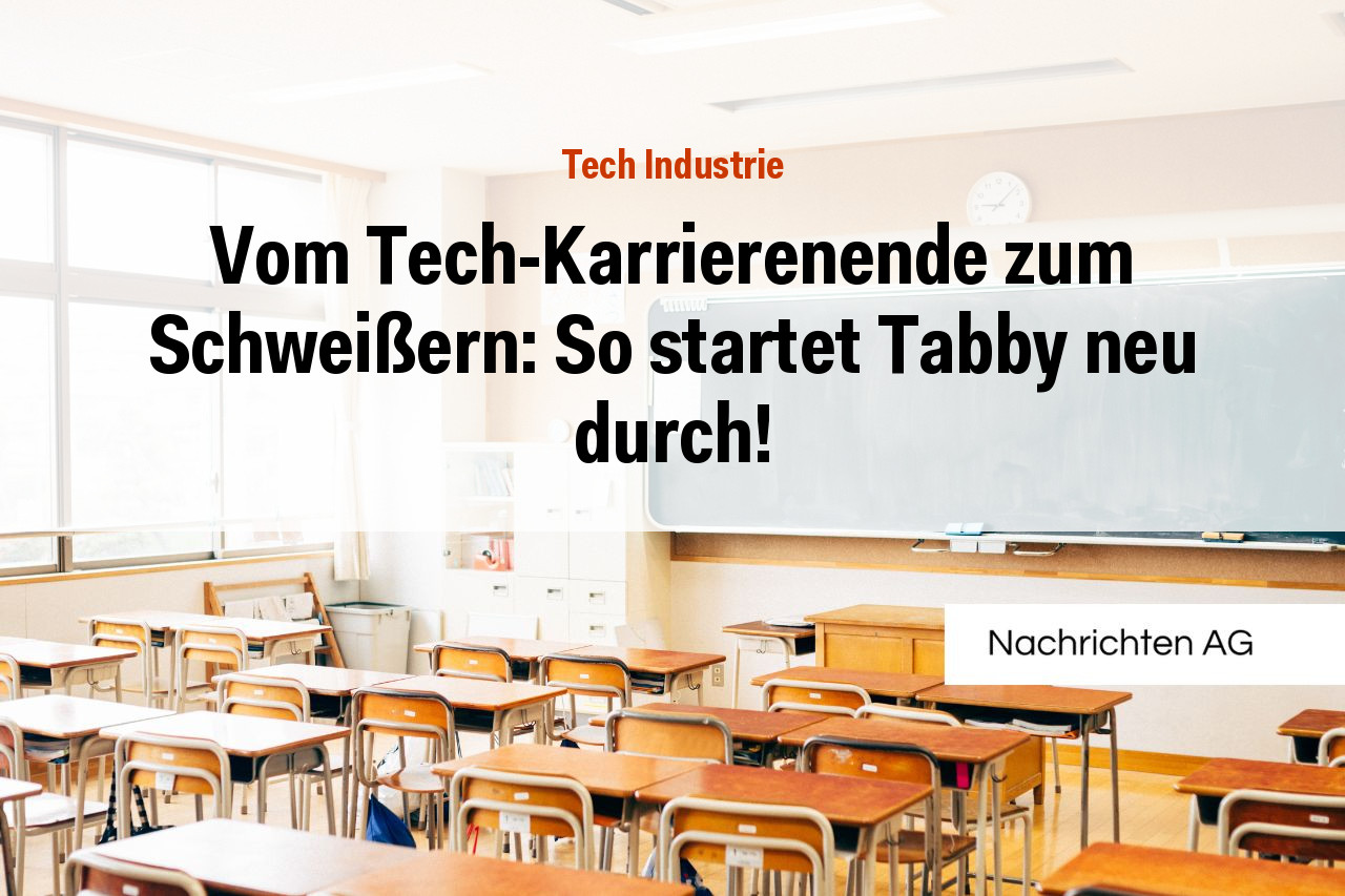 Vom Tech-Karrierenende zum Schweißern: So startet Tabby neu durch!