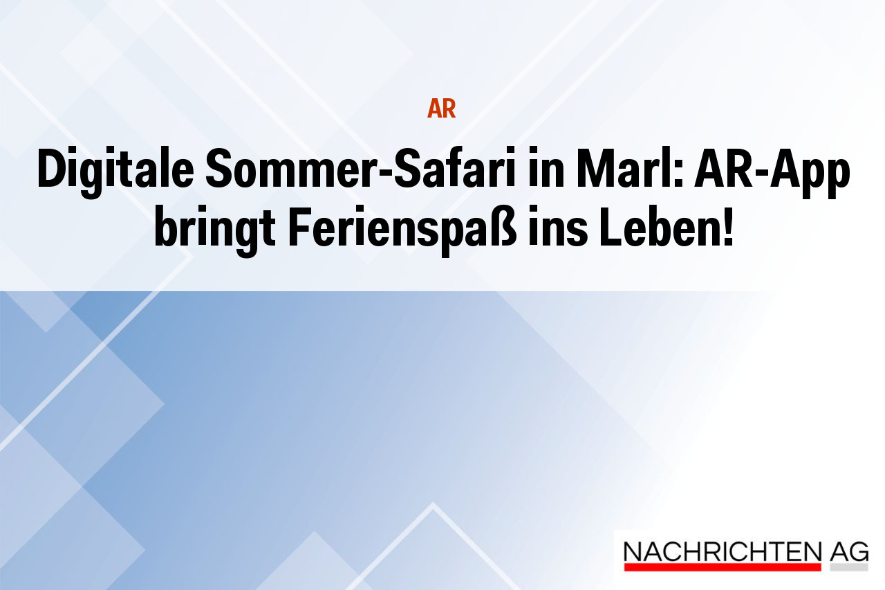 Digitale Sommer-Safari in Marl: AR-App bringt Ferienspaß ins Leben!