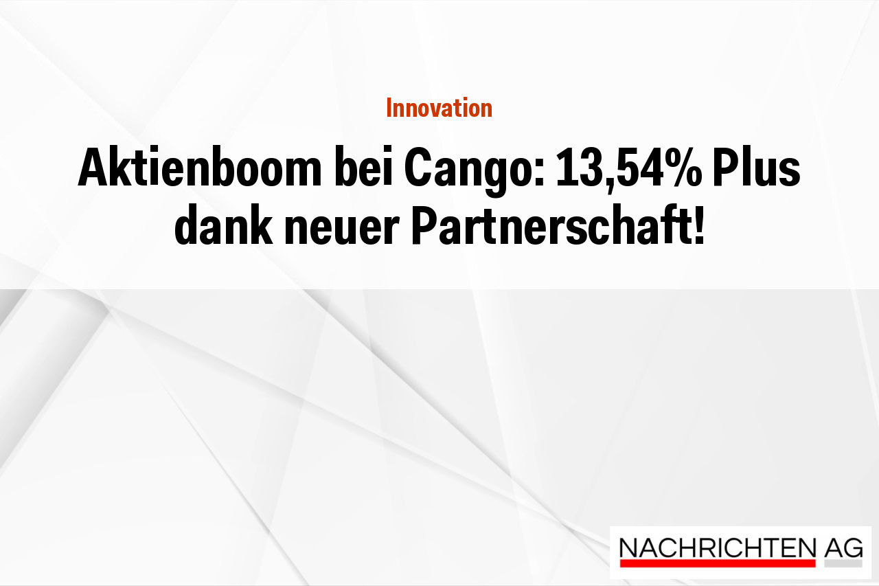Aktienboom bei Cango: 13,54% Plus dank neuer Partnerschaft!