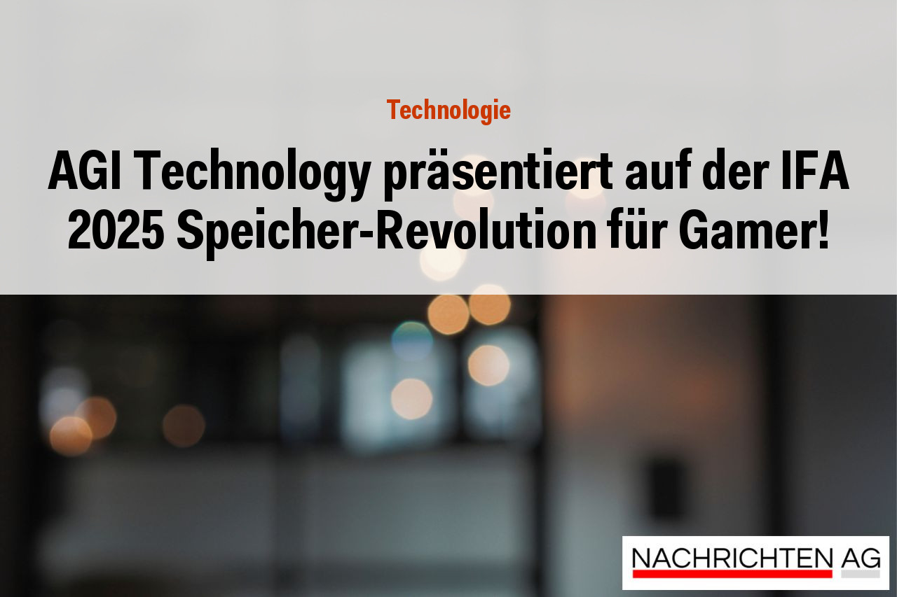 AGI Technology präsentiert auf der IFA 2025 Speicher-Revolution für Gamer!