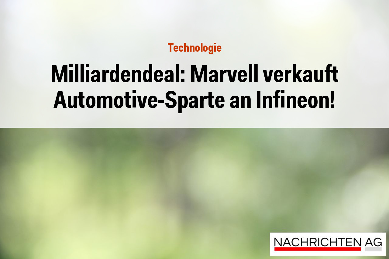 Milliardendeal: Marvell verkauft Automotive-Sparte an Infineon!